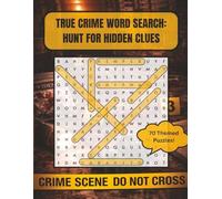 TRUE CRIME WORD SEARCH: HUNT FOR HIDDEN CLUES: 70 Themed Gripping True Crime Puzzles Based on Real Cases and Infamous Crimes for Adults | 8.5 x 11 ... for Puzzle Lovers and True Crime Enthusiasts