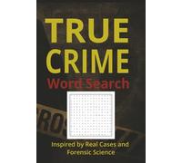 True Crime Word Search: Inspired by Real Cases and Forensic Science | 6x9 Inches, 110 Pages | 50+ Puzzles - Great Gift for Vacations, Holidays & Free Time