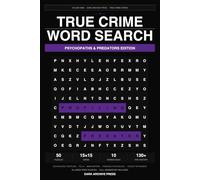 True Crime Word Search: Psychopaths & Predators Edition: 50 Large Print Puzzles Exploring the Psychology of History's Most Dangerous Minds (Volume 9)