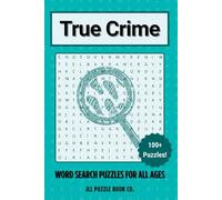 True Crime Word Search Puzzles: Over 100 Real Case Themed Puzzles for True Crime Fans and Criminal Investigation Enthusiasts