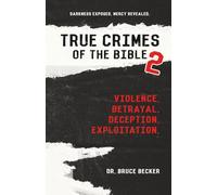 True Crimes of the Bible 2: Darkness Exposed. Mercy Revealed.