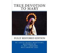 True Devotion to Mary: Fully Restored Edition