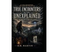 True Encounters Of The Unexplained: In The PNW and Other Eerie Places