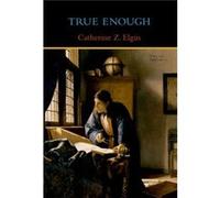 True Enough Catherine Z Professor Of The Philosophy Of Education Elgin, Harvard University (Auteur)