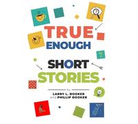 True Enough Short Stories: A Collection of Humorous, True Enough Stories