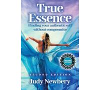 True Essence: Finding your authentic self without compromise