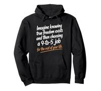 True Freedom Exists 9 to 5 Job Entrepreneur Nomade Digital Sweat à Capuche