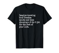 True Freedom Exists 9 to 5 Job Entrepreneur Nomade Digital T-Shirt