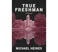 True Freshman: A Novel, Coming-of-Age Mystery Series, Midwestern College Campus 1980s