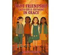 True Friendship: Faith Girls: Growing in Grace