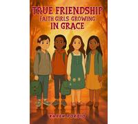 True Friendship: Faith Girls: Growing in Grace