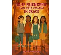 True Friendship: Faith Girls: Growing in Grace