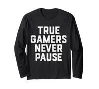 True Gamers Never Pause Cadeau Amusant pour Les Jeux Solo Manche Longue
