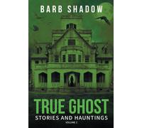 True Ghost Stories And Hauntings, Volume 2