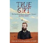 True Girt: The Unauthorised History of Australia - [Version Originale] David Hunt (Auteur)