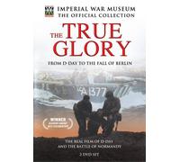 True Glory: from D-Day to The Fall of Berlin