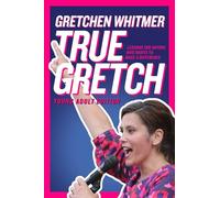 True Gretch -- Young Adult Edition: Lessons for Anyone Who Wants to Make a Difference