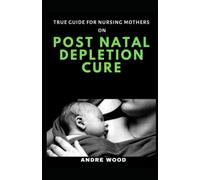 True Guide For Nursing Mothers On Post Natal Depletion Cure