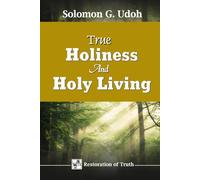 TRUE HOLINESS AND HOLY LIVING