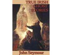 True Irish Ghost Stories