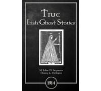 True Irish Ghost Stories