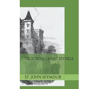 TRUE IRISH GHOST STORIES
