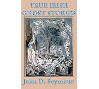 True Irish Ghost Stories
