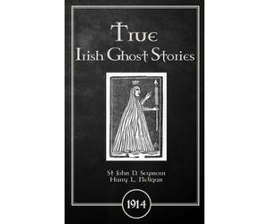 True Irish Ghost Stories