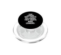 True Leaders Don't Create Followers They Create More Leaders PopSockets PopGrip pour MagSafe