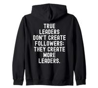 True Leaders Don't Create Followers They Create More Leaders Sweat à Capuche