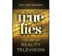 True Lies: The Art of Reality Television