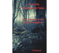 True Life Paranormal Tales: From A Retired Crime Scene Investigator