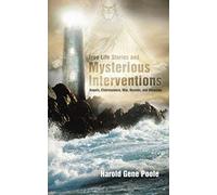 True Life Stories And Mysterious Interventions