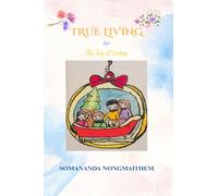 True Living: for The Joy Of Living