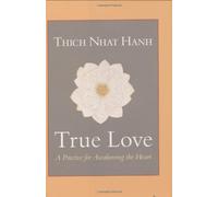 True Love: A Practice for Awakening the Heart