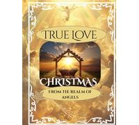 True Love: Christmas from the realm of angels