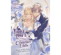 True Love Fades Away When the Contract Ends - Music of the Flower Gardens and Heavens (Light Novel) [Volume 2]
