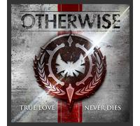 Otherwise - True Love Never Dies