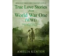 True Love Stories from World War One (WWI): Inspiring Couples from Back in Time