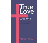 True Love, Volume 2: Charity, God's Gifts, and Forgiveness
