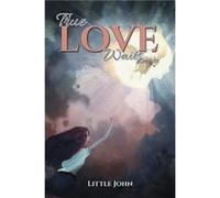 True Love Waits by Little John Little John (Auteur)