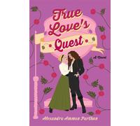 True Love's Quest - Alexandra Ammon Parthun - Alcove Press - ebook (ePub) - Livre
