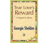 True Love's Reward Sheldon, Georgie (Auteur)