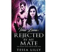True Luna: Rejected By My Mate