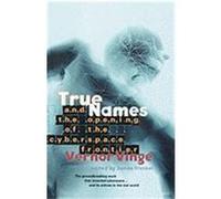 True Names and the Opening of the Cyberspace Frontier James Frenkel, Vernor Vinge (Auteur)