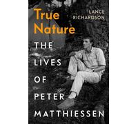 True Nature The Lives of Peter Matthiessen - Lance Richardson - Vintage digital - ebook (ePub) - Livre