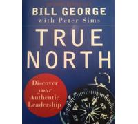 True North: Discover Your Authentic Leadership