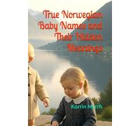 True Norwegian Baby Names and Their Hidden Meanings