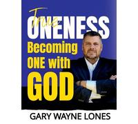 True Oneness: Becoming One With God
