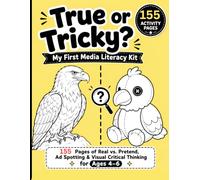 True or Tricky, My First Media Literacy Kit: 155 Pages of Real vs. Pretend, Ad Spotting & Visual Critical Thinking for Ages 4-6